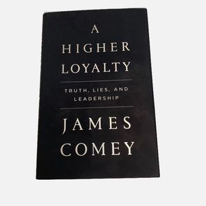 NWOT Book, “A Higher Loyalty”, pub 2018, 1sr edition.  By James Comey.